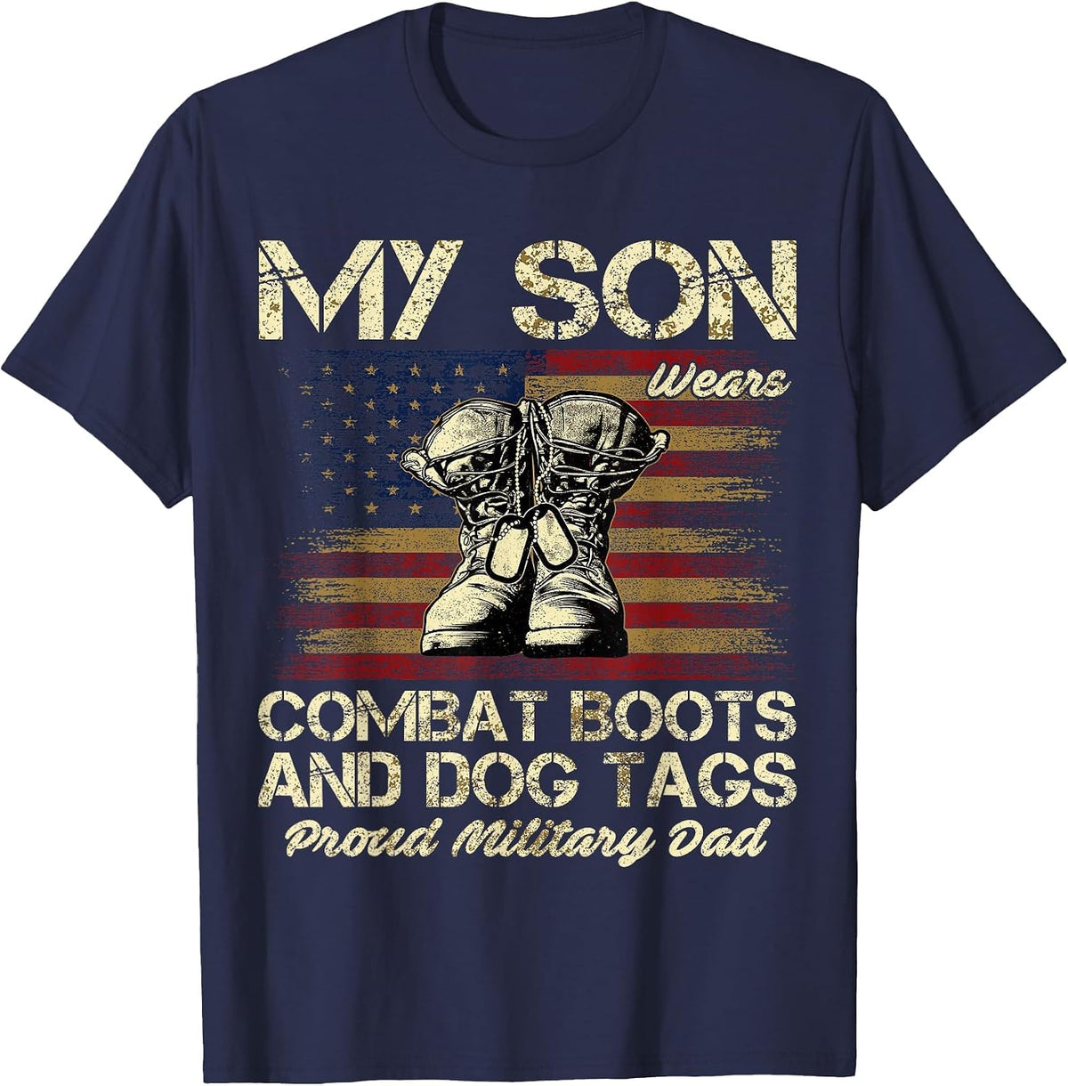 My Son Wears Combat Boots and Dog Tags Proud Dad T-Shirt - Navy Blue