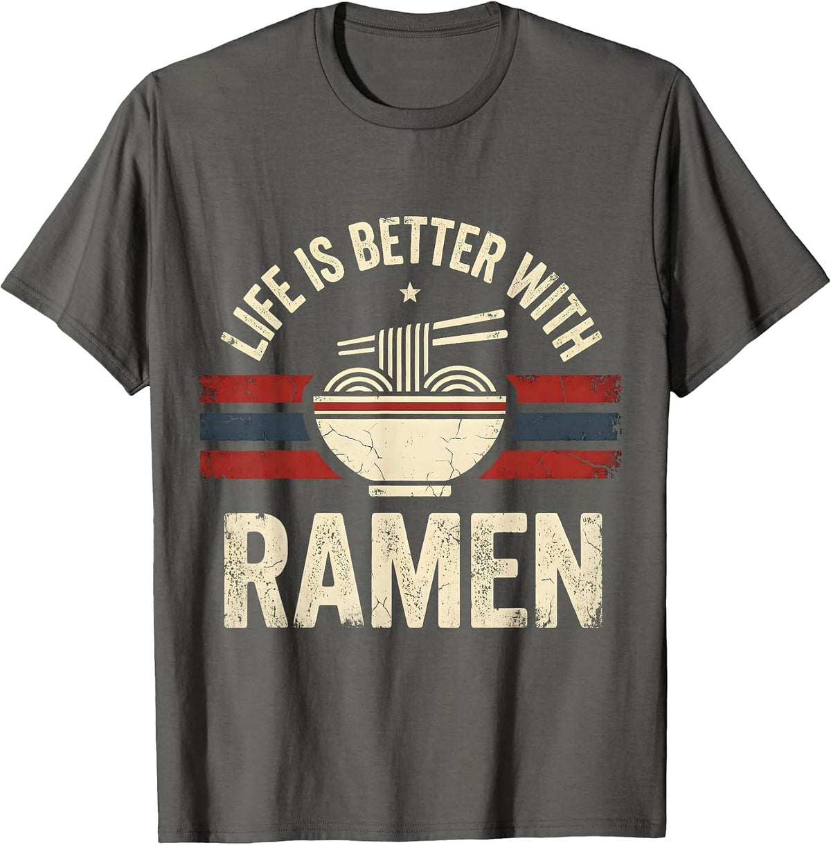 Life Is Better With Ramen Noodle Lover Design T-Shirt - Asphalt Grey