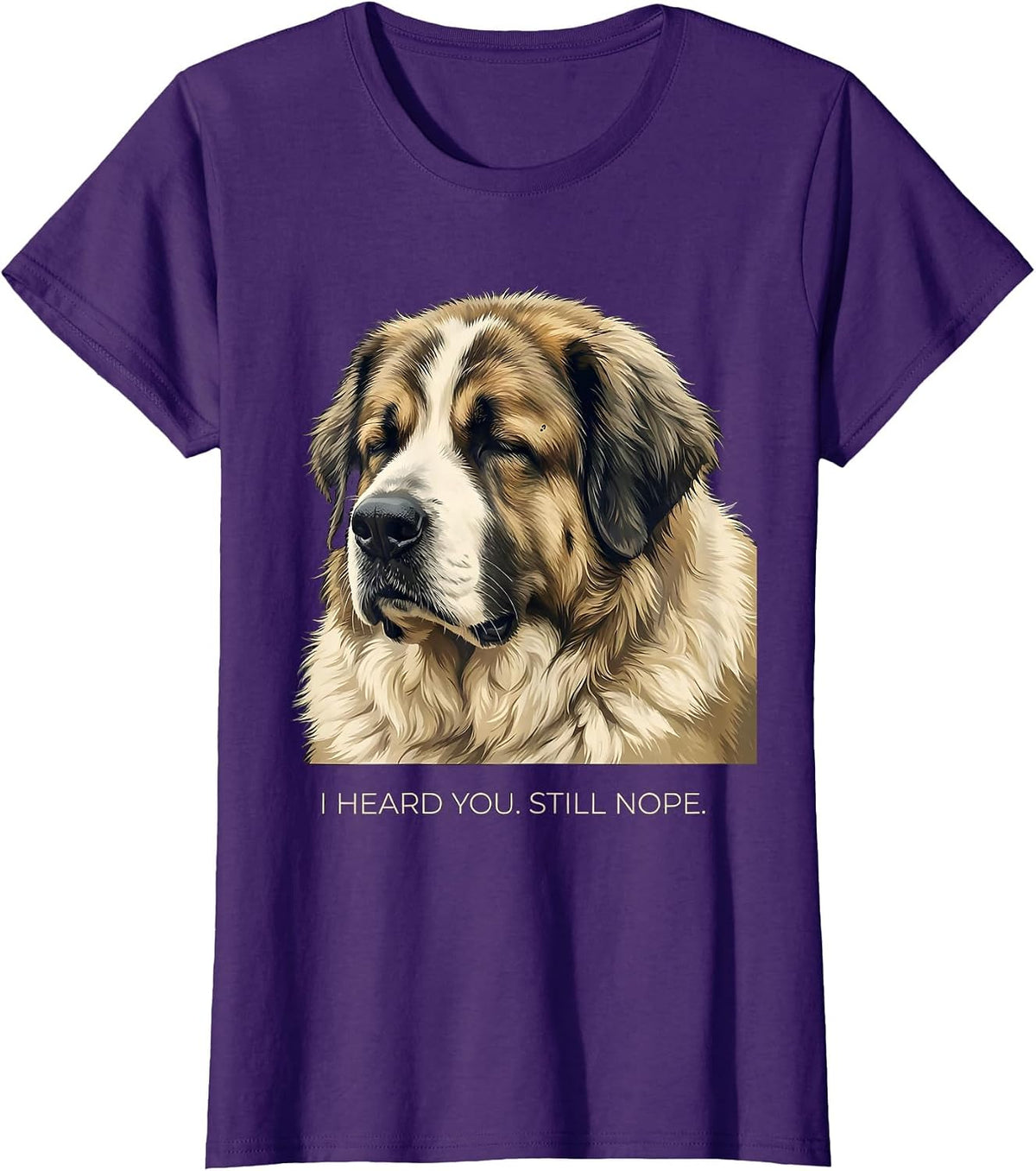Women's I Heard You Still Nope Funny Great Pyrenees Dog Owner Humor T-Shirt - Purple
