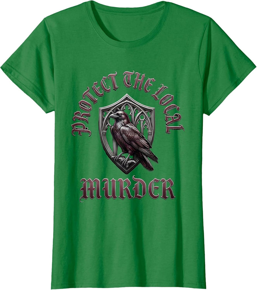 Women's Protect The Local Murder Gothic Crow Lover Humor T-Shirt - Kelly Green