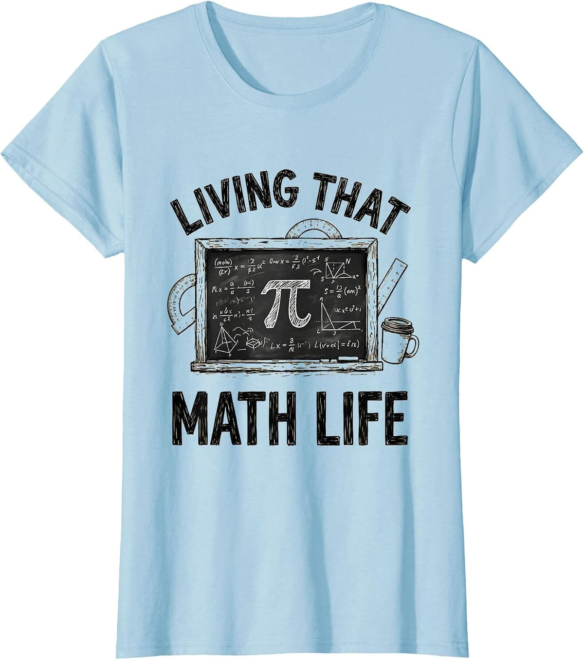 Living That Math Life Teacher Design T-Shirt - Baby Blue