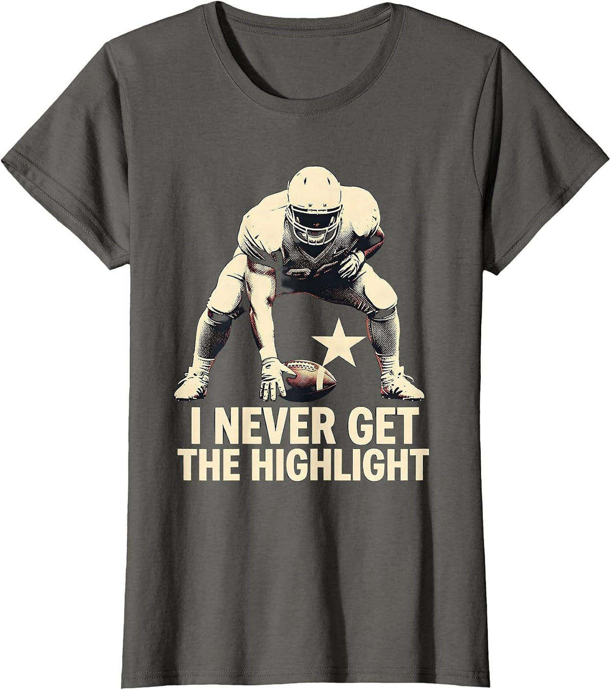 Women's I Never Get The Highlight Funny Football Lineman Fan Humor T-Shirt - Asphalt Grey