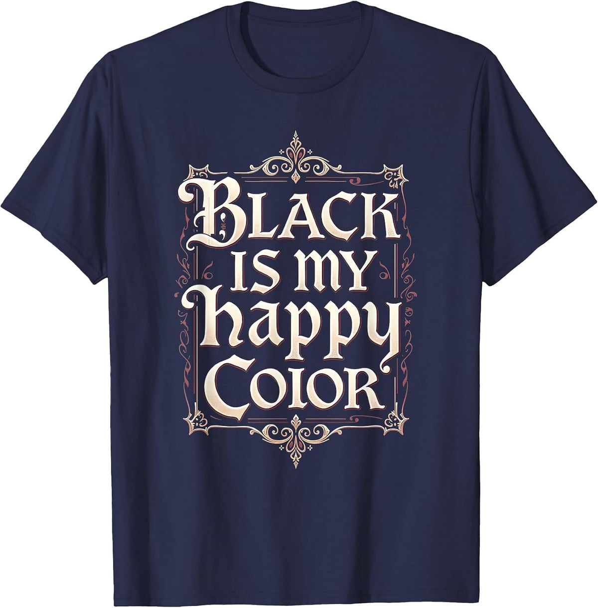 Black Is My Happy Color Goth Dark Aesthetic Design T-Shirt - Navy Blue