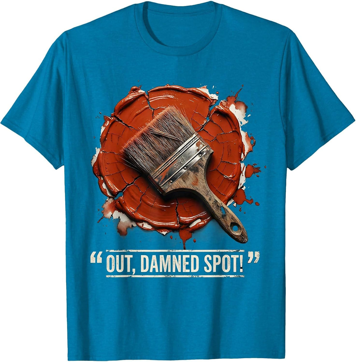 Out Damned Spot Distressed Literary Quote Dramatic Humor T-Shirt - Sapphire Blue