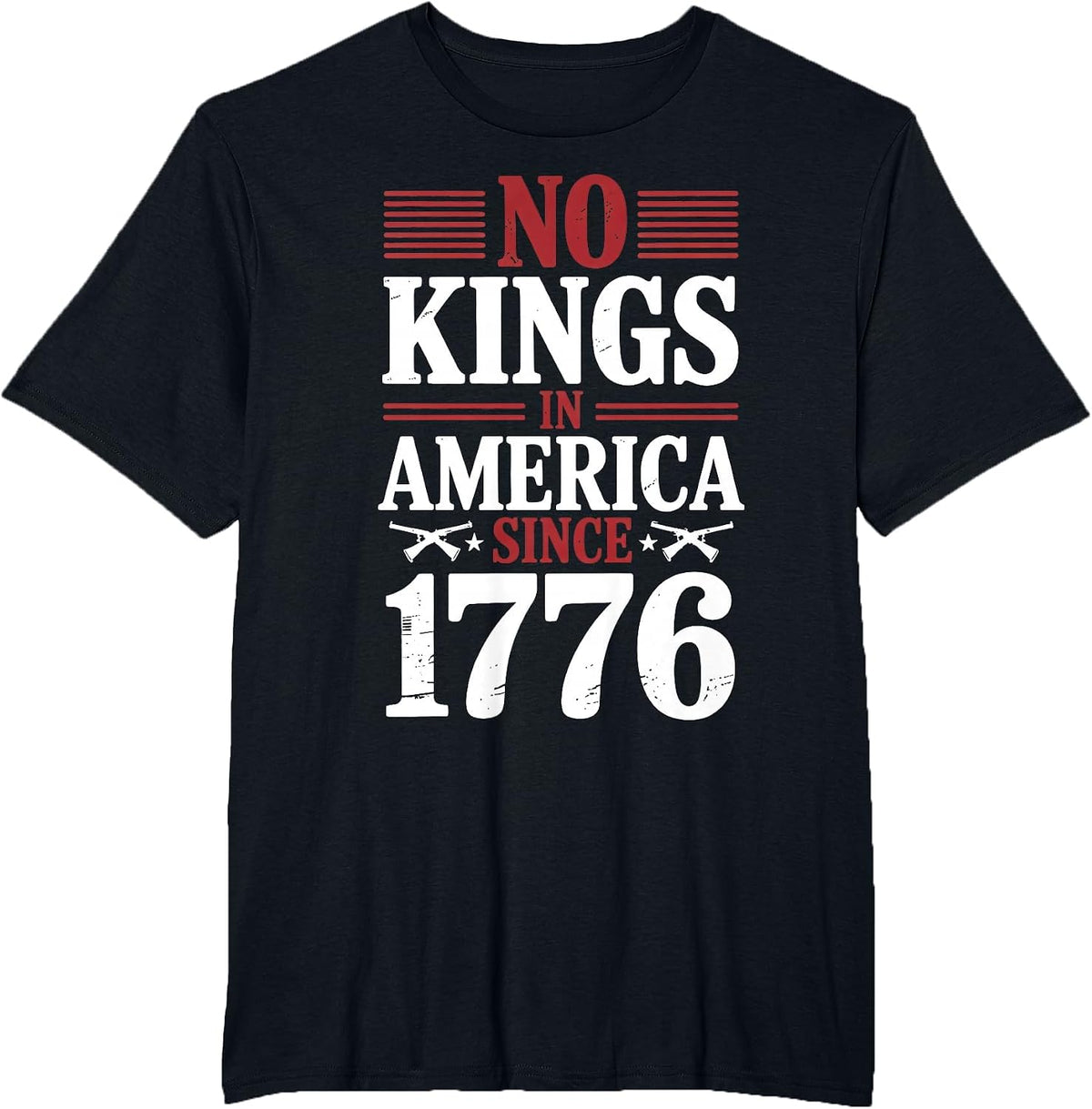 No Kings in America Since 1776, Patriotic Independence Day T-Shirt - Black