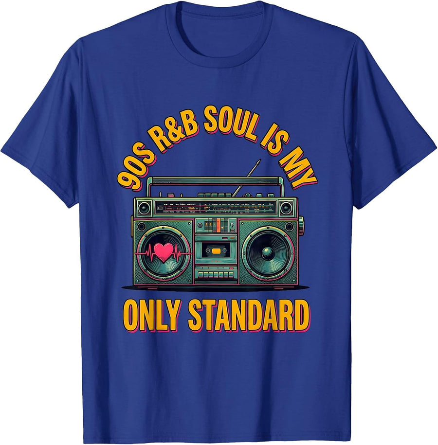 90s R&B Soul Is My Only Standard Nostalgic Retro Music Lover T-Shirt - Royal Blue