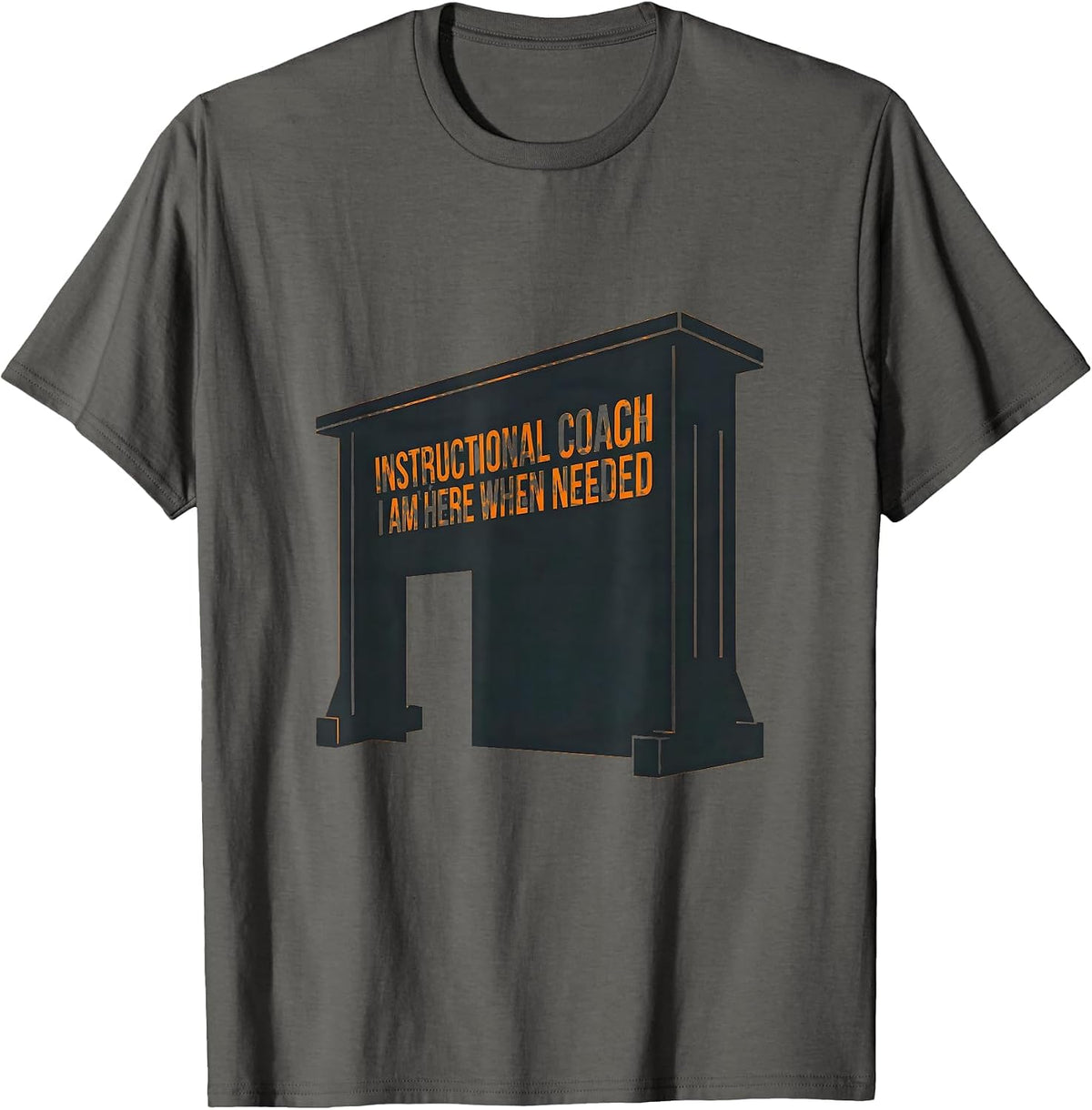 Instructional Coach I Am Here When Needed Teacher T-Shirt - Asphalt Grey