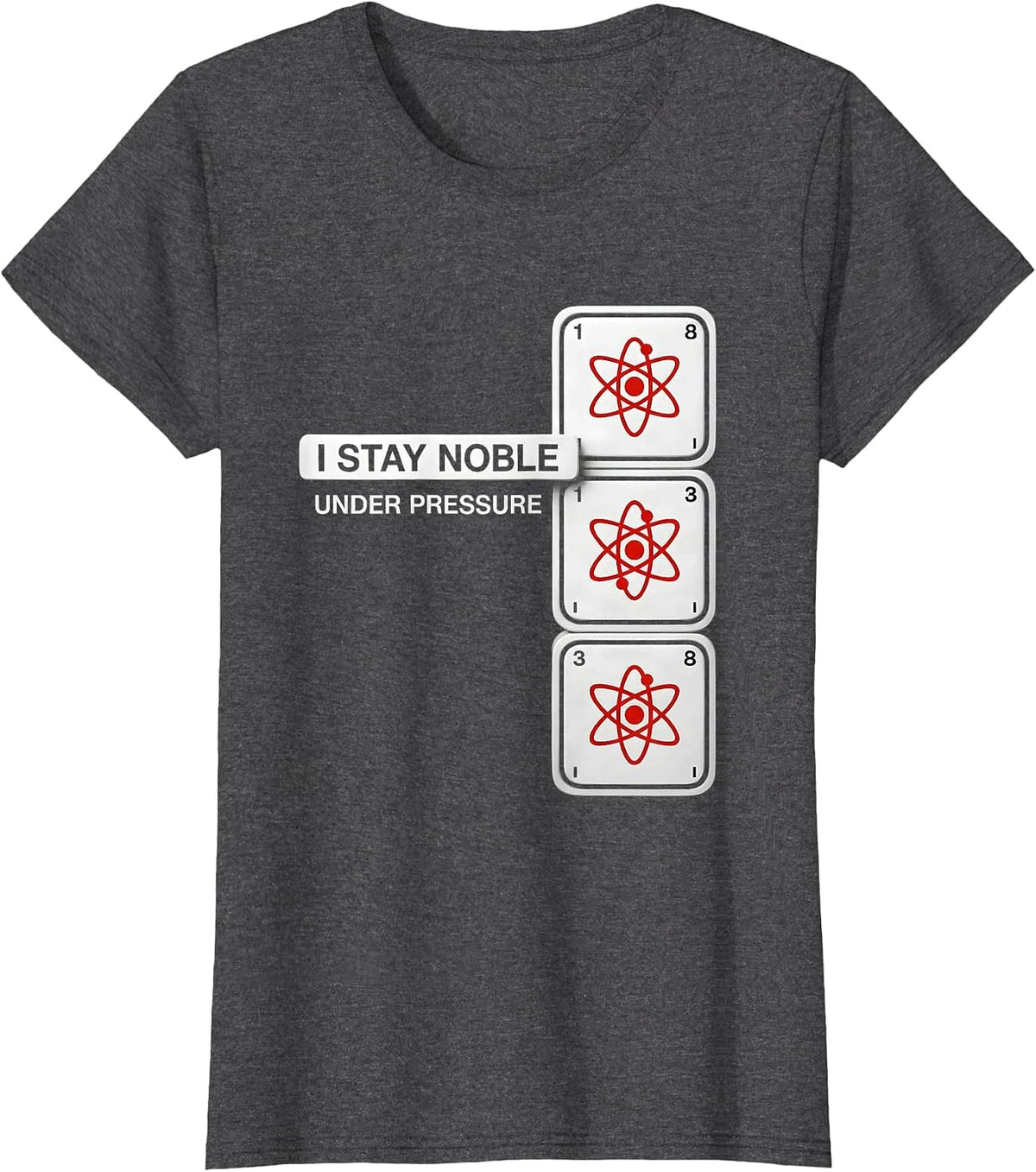 Women's I Stay Noble Under Pressure Funny Chemistry Science Nerd T-Shirt - Dark Heather Grey