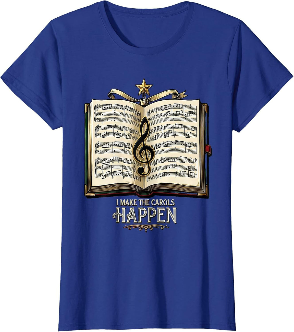 Women's I Make The Carols Happen Festive Music Teacher Christmas T-Shirt - Royal Blue
