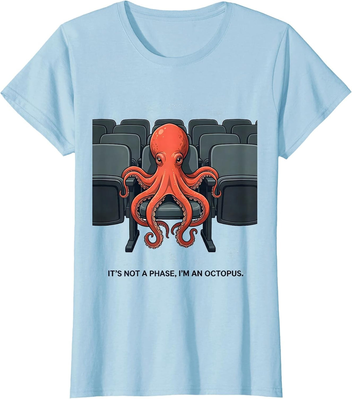 It's Not A Phase I'm An Octopus Funny Animal Lover Humor T-Shirt - Baby Blue