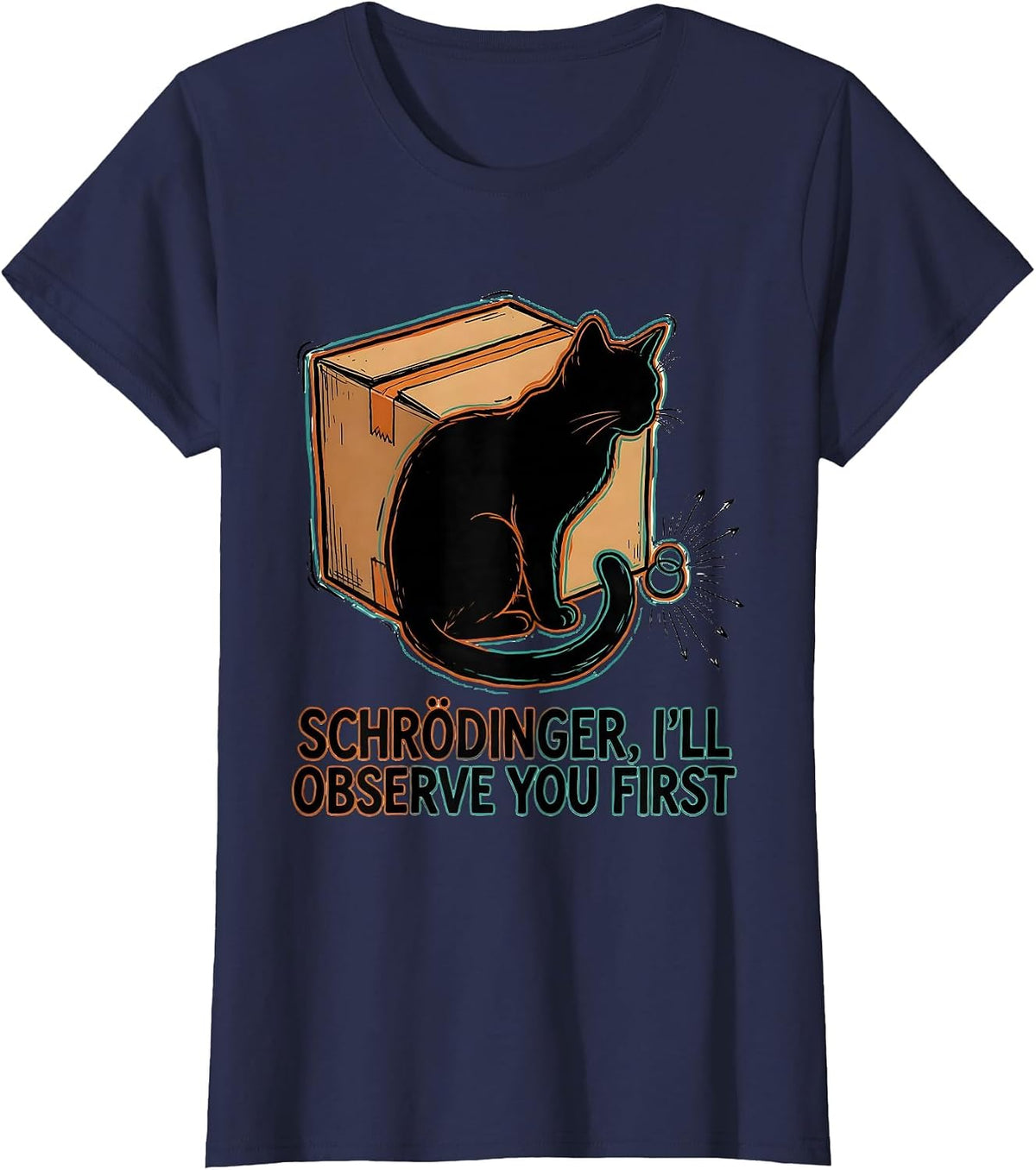 Women's Schrödinger, I’ll Observe You First Funny Quantum Physics T-Shirt - Navy Blue