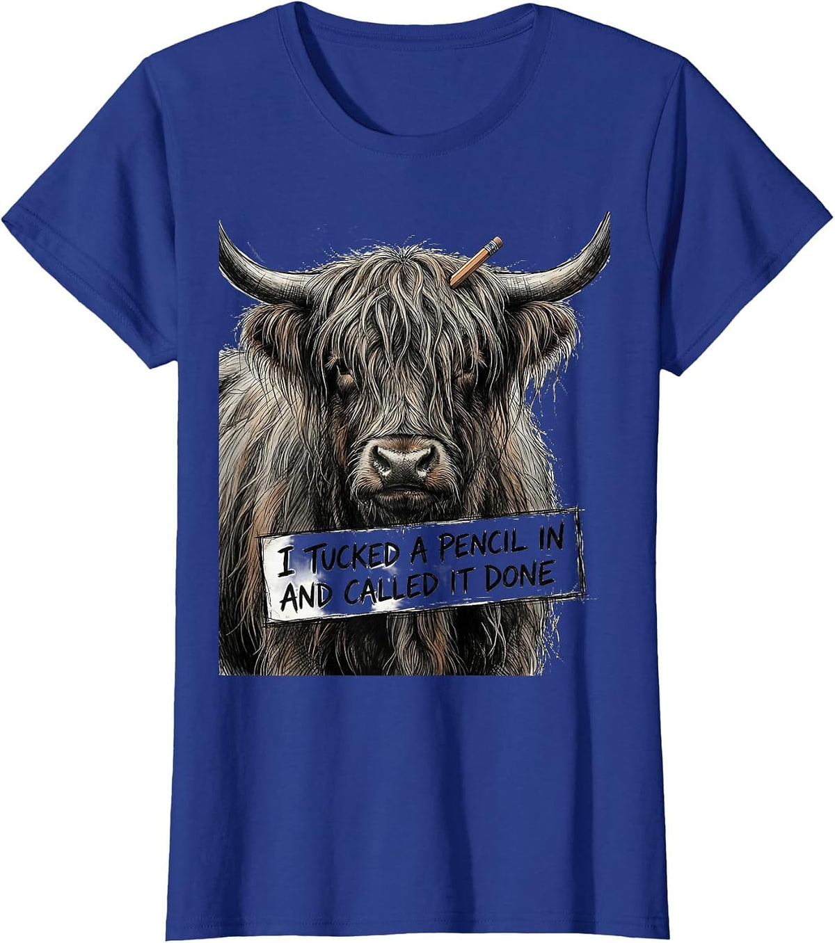 Women's I Tucked A Pencil In And Called It Done Funny Highland Cow T-Shirt - Royal Blue