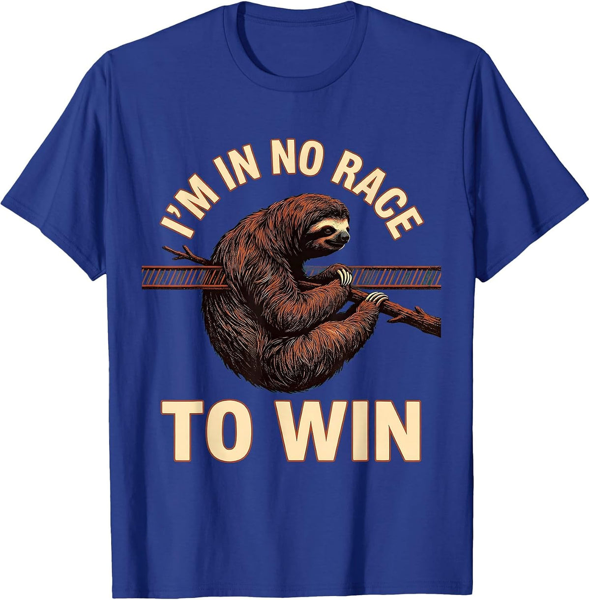 I’m In No Race To Win Funny Sloth Lover Humor Gift T-Shirt - Royal Blue