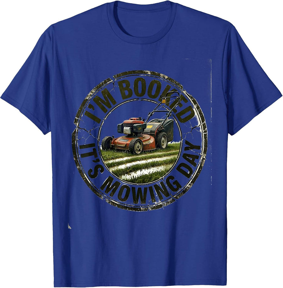 I'm Booked, It's Mowing Day Funny Lawn Mower Dad Gardener T-Shirt - Royal Blue