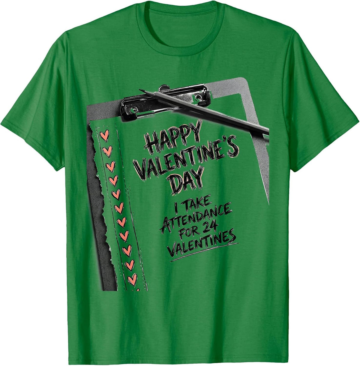 Men's Happy Valentine's Day, I Take Attendance For 24 Valentines T-Shirt - Kelly Green