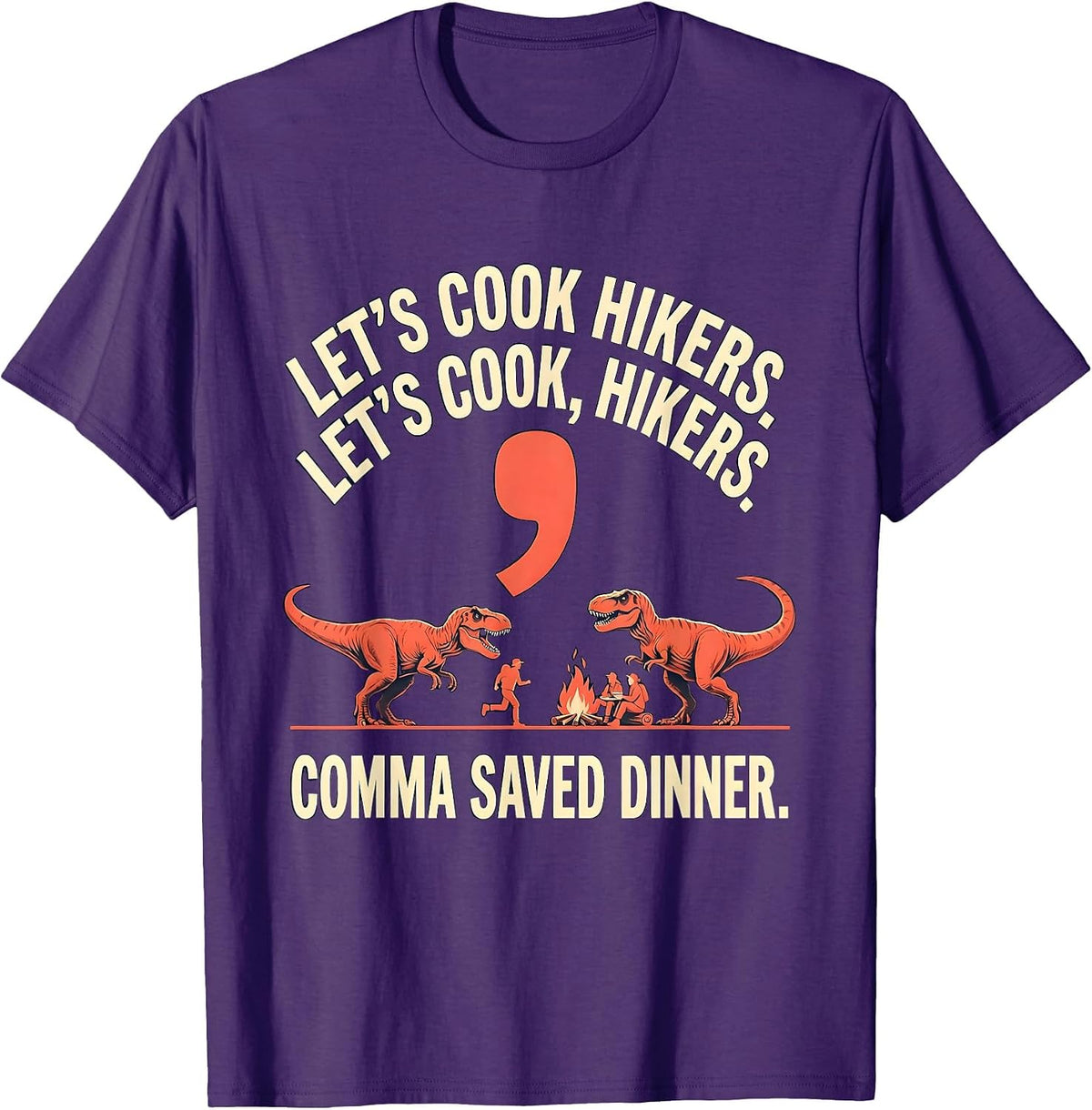Let's cook hikers. Let's cook, hikers. Comma saved dinner. T-Shirt - Purple