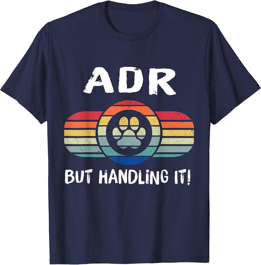 Funny Veterinary ADR But Handling It Veterinarian Vet Tech T-Shirt - Navy Blue