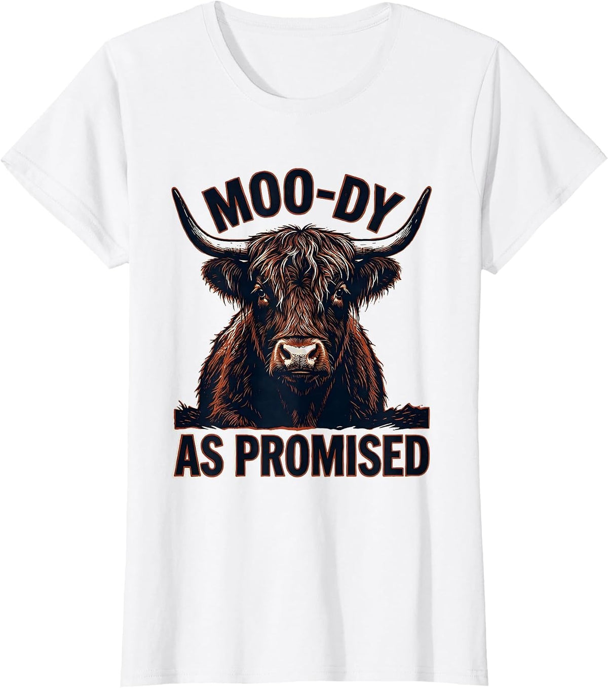 Moo-Dy As Promised Funny Highland Cow Farm Animal Humor T-Shirt - White