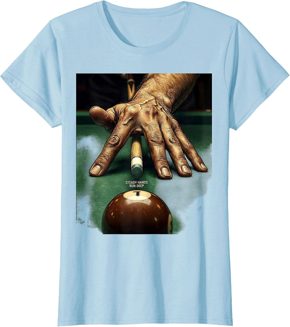 Women's Steady Hands Run Deep Funny Billiards Pool Player Humor T-Shirt - Baby Blue