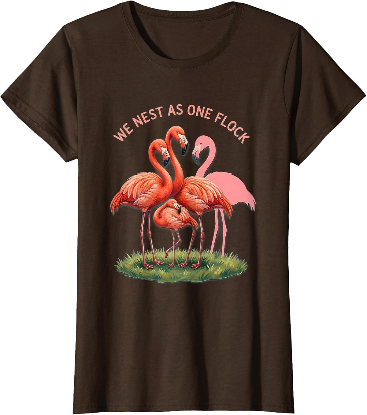 Women's We Nest As One Flock Funny Flamingo Animal Humor Bird Lover T-Shirt - Brown