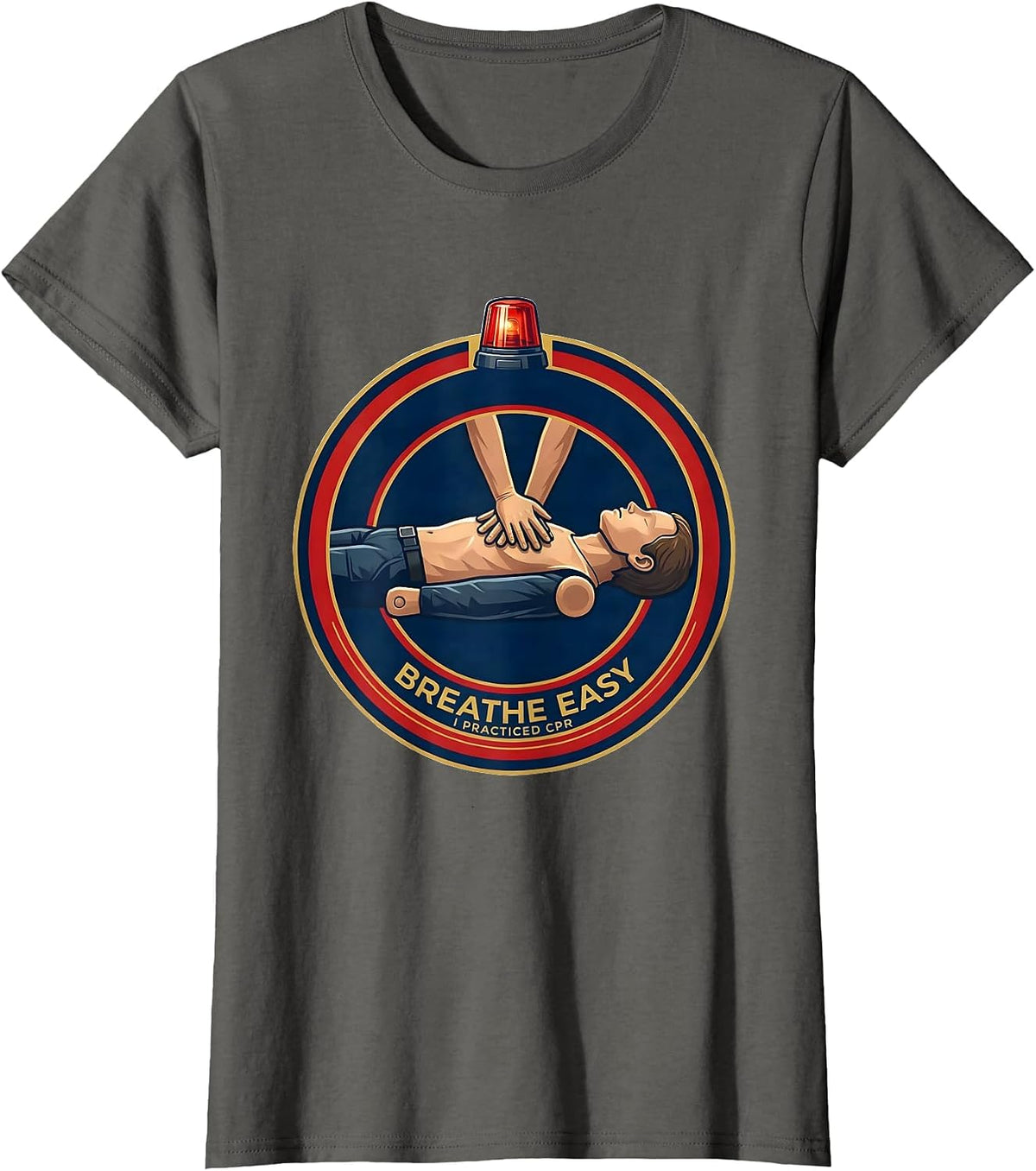 Women's Breathe Easy I Practiced CPR Funny EMS Paramedic EMT Gift T-Shirt - Asphalt Grey