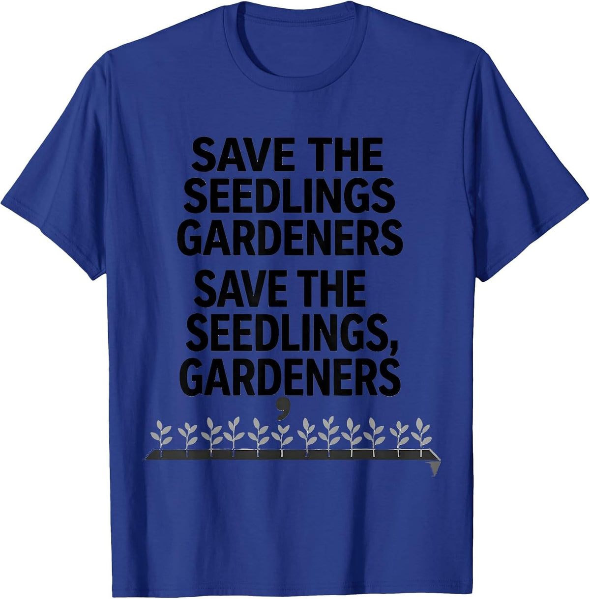 Save the seedlings gardeners T-Shirt - Royal Blue