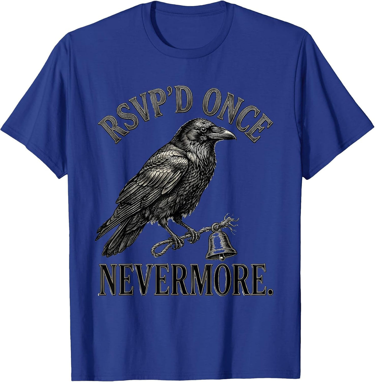 RSVP'd Once Nevermore Gothic Edgar Allan Poe Literary Humor T-Shirt - Royal Blue