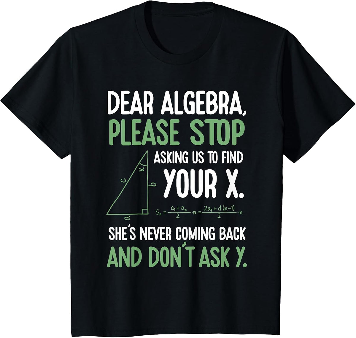 Dear Algebra Stop Asking Me to Find Your X- Maths Joke T-Shirt - Black