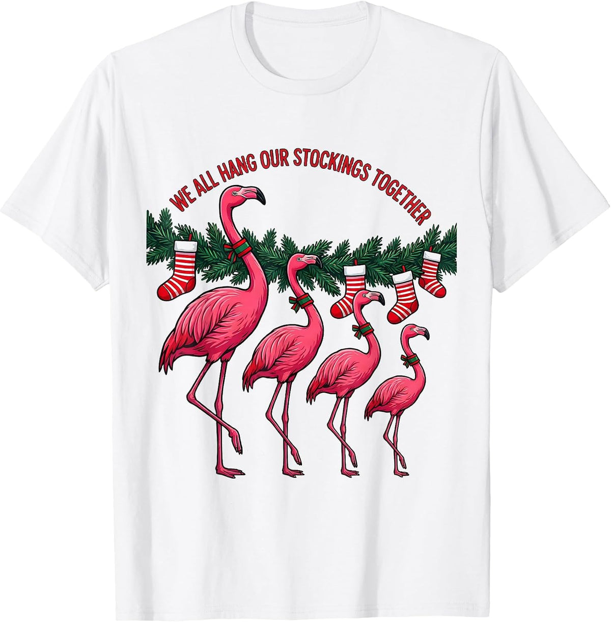 We All Hang Our Stockings Together Funny Pink Flamingo T-Shirt - White