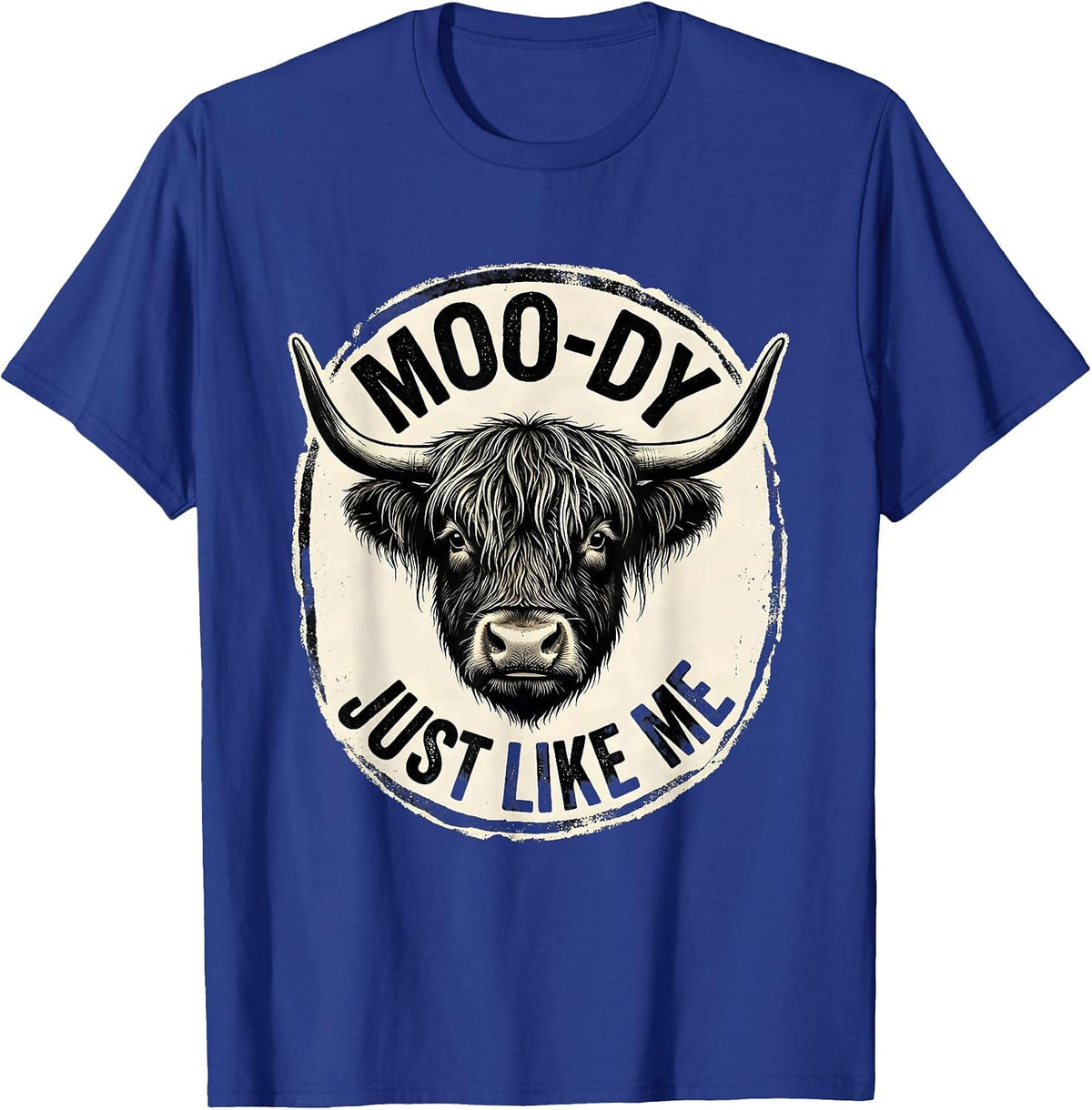 Men's Moo-Dy Just Like Me Funny Highland Cow Farm Animal Humor T-Shirt - Royal Blue