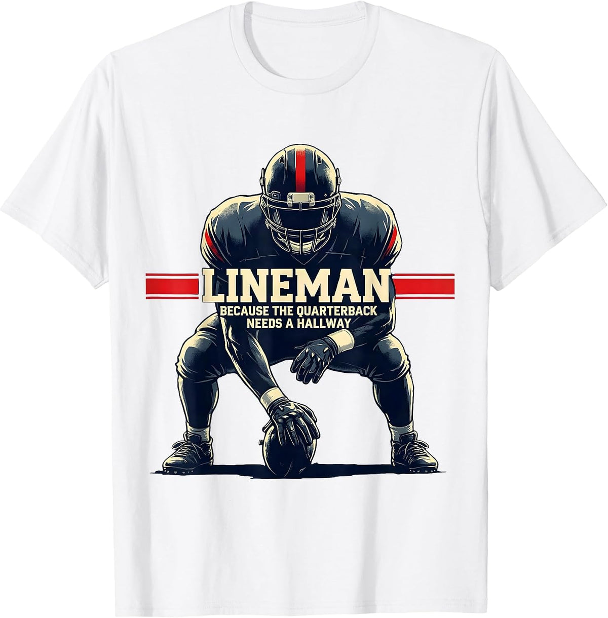 Men's Lineman Because The Quarterback Needs A Hallway Funny T-Shirt - White