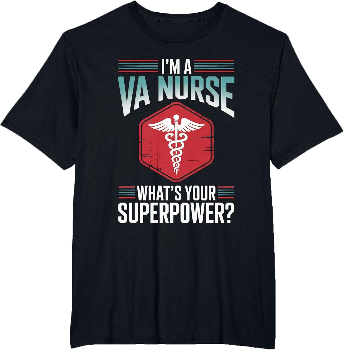 I’m A VA Nurse What’s Your Superpower T-Shirt - Black