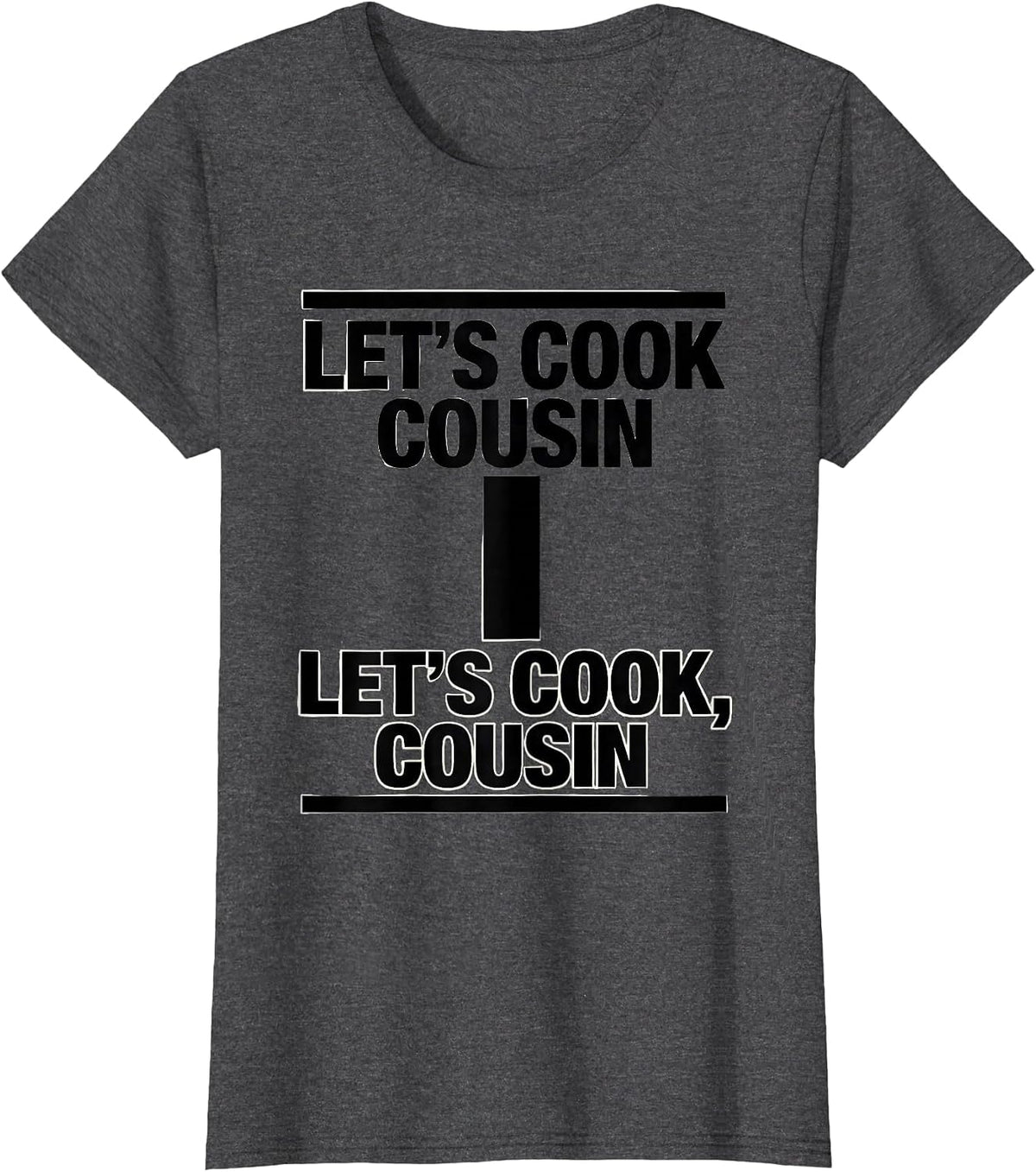 Women's Let's cook Cousin Let's cook, Cousin Funny Grammar Teacher T-Shirt - Dark Heather Grey