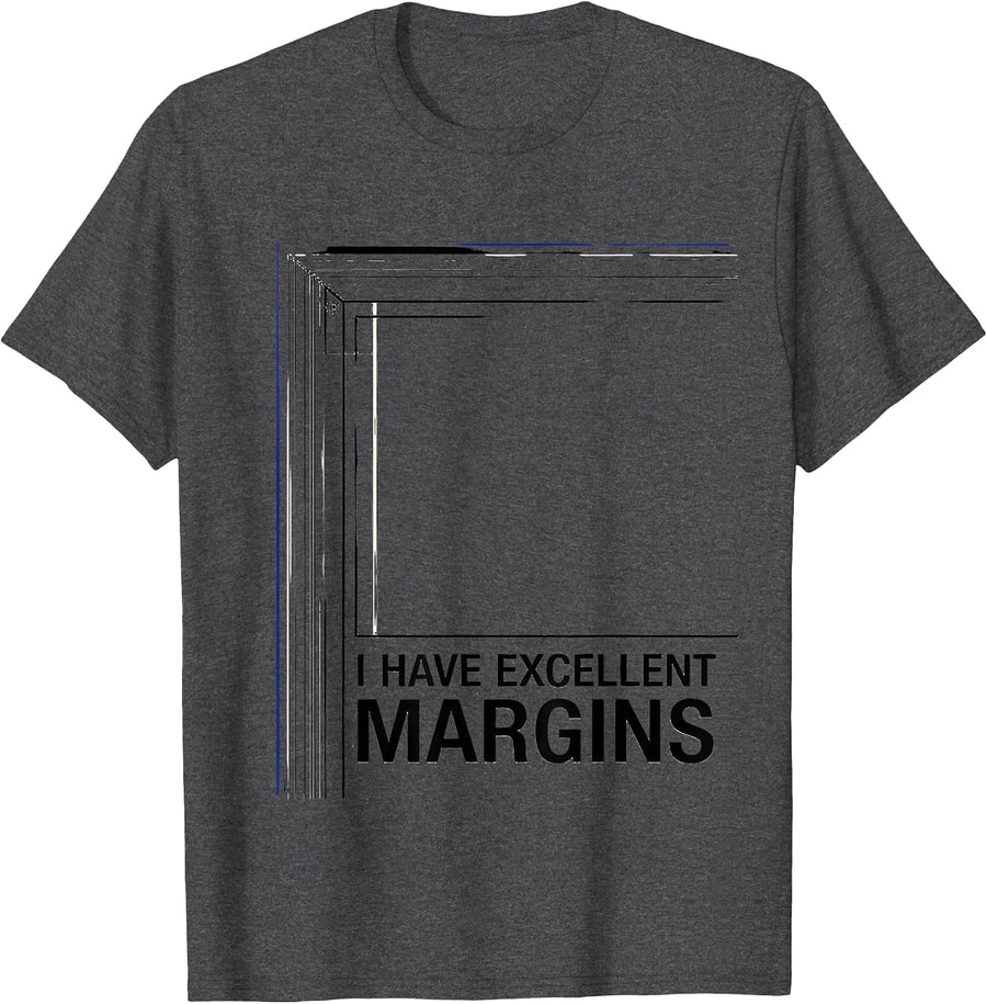 Men's I Have Excellent Margins Funny Literary Quote Theater Humor T-Shirt - Dark Heather Grey
