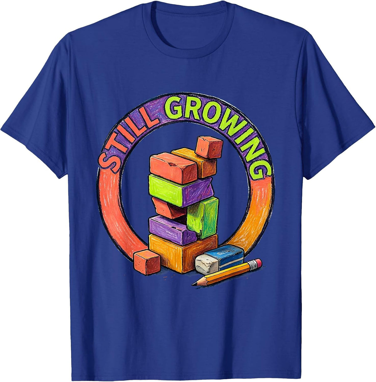 Still Growing Colorful Growth Mindset Teacher Classroom T-Shirt - Royal Blue