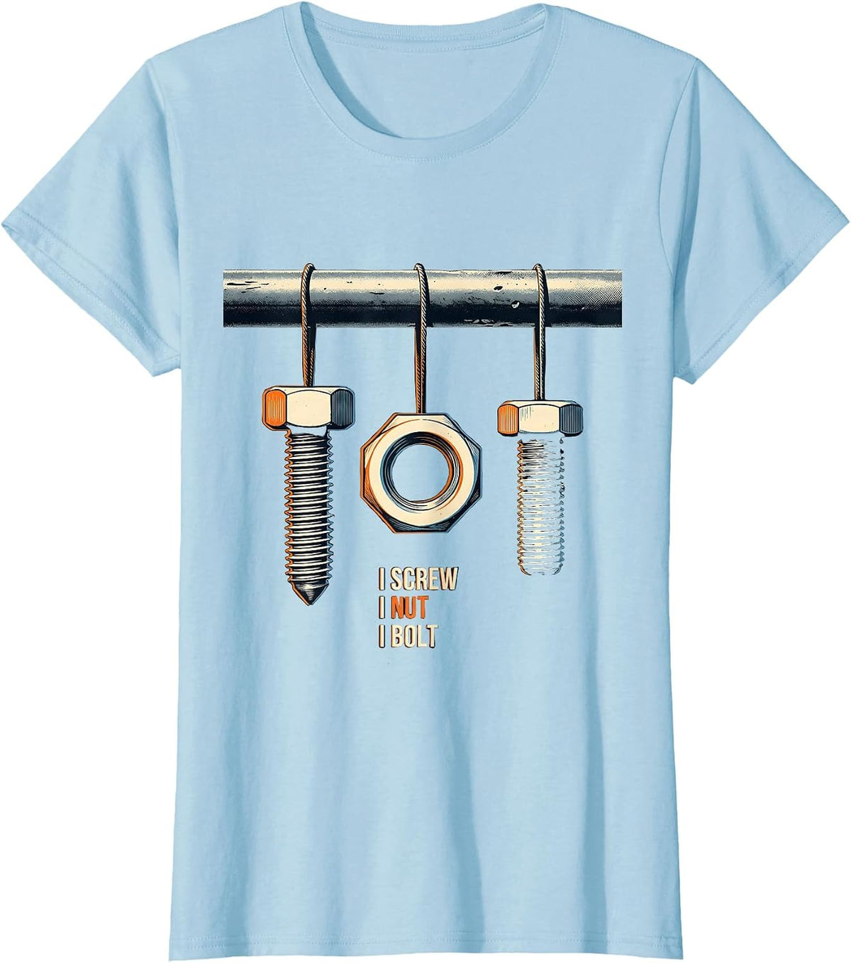 I Screw I Nut I Bolt Funny Handyman Mechanic Tool Pun T-Shirt - Baby Blue