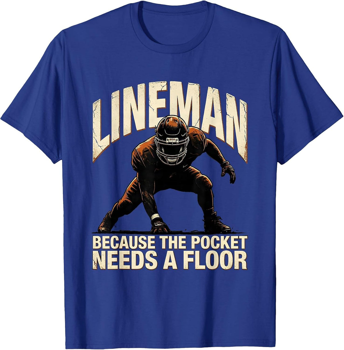 Men's Lineman Because The Pocket Needs A Floor Distressed T-Shirt - Royal Blue