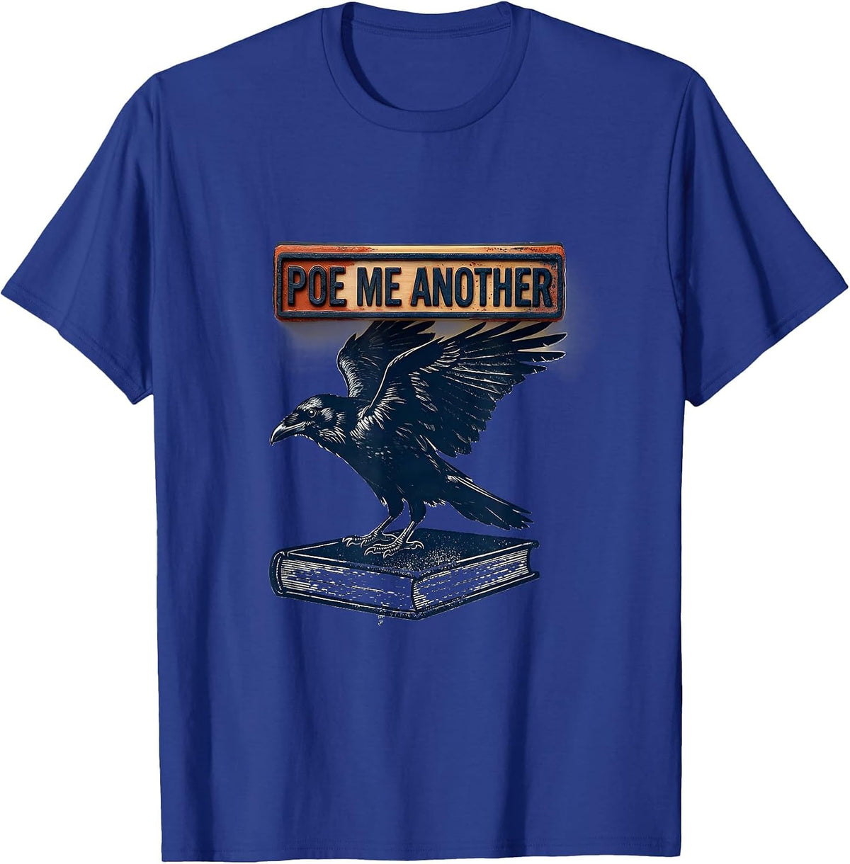 Poe Me Another Literary Gothic Raven Edgar Allan Poe Quote T-Shirt - Royal Blue