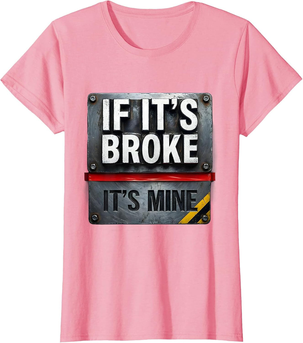 Women's If It's Broke It's Mine Funny Maintenance Worker Gift T-Shirt - Pink
