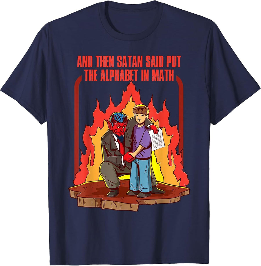 and Then Satan Said Put The Alphabet in Math T-Shirt - Navy Blue