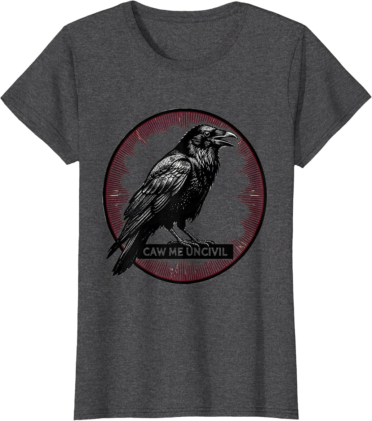 Women's caw me uncivil Gothic Crow Raven Bird Pun Humor T-Shirt - Dark Heather Grey