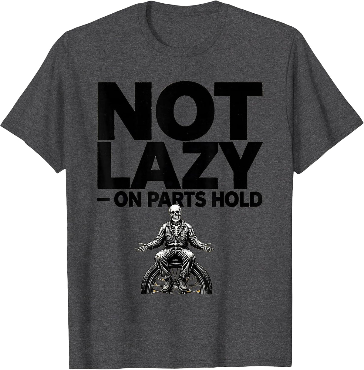 Men's Not Lazy On Parts Hold Funny Mechanic Skeleton Auto Repair T-Shirt - Dark Heather Grey