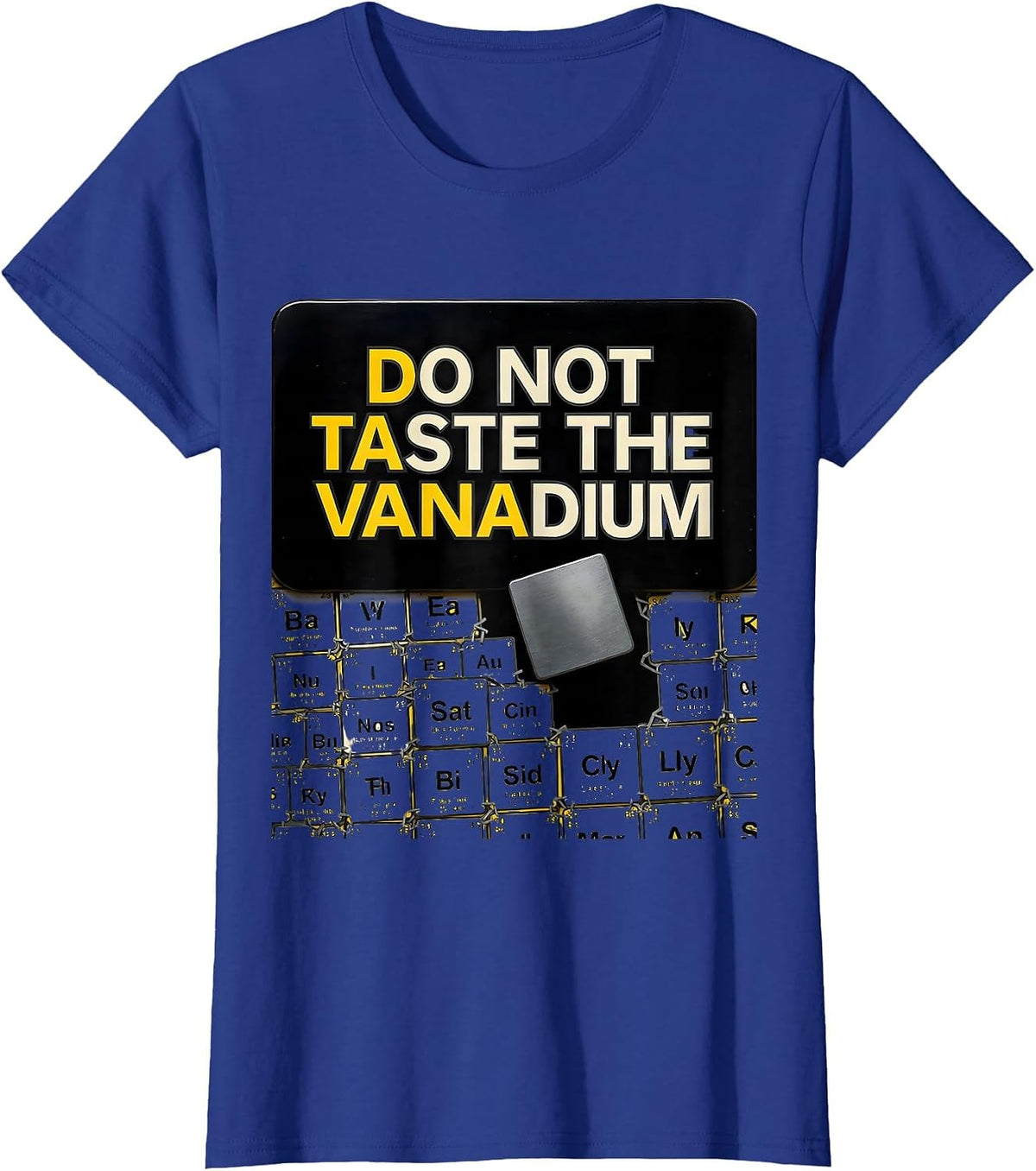 Women's Do Not Taste The Vanadium Funny Periodic Table Chemistry T-Shirt - Royal Blue