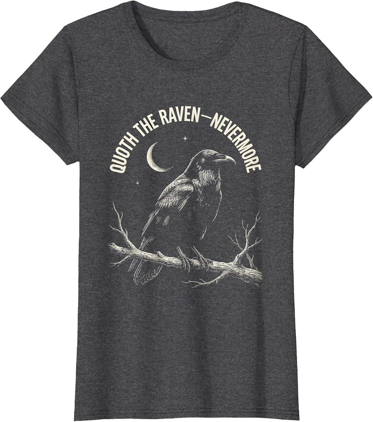 Women's Quoth The Raven Nevermore Gothic Literature Fan Edgar Allan T-Shirt - Dark Heather Grey