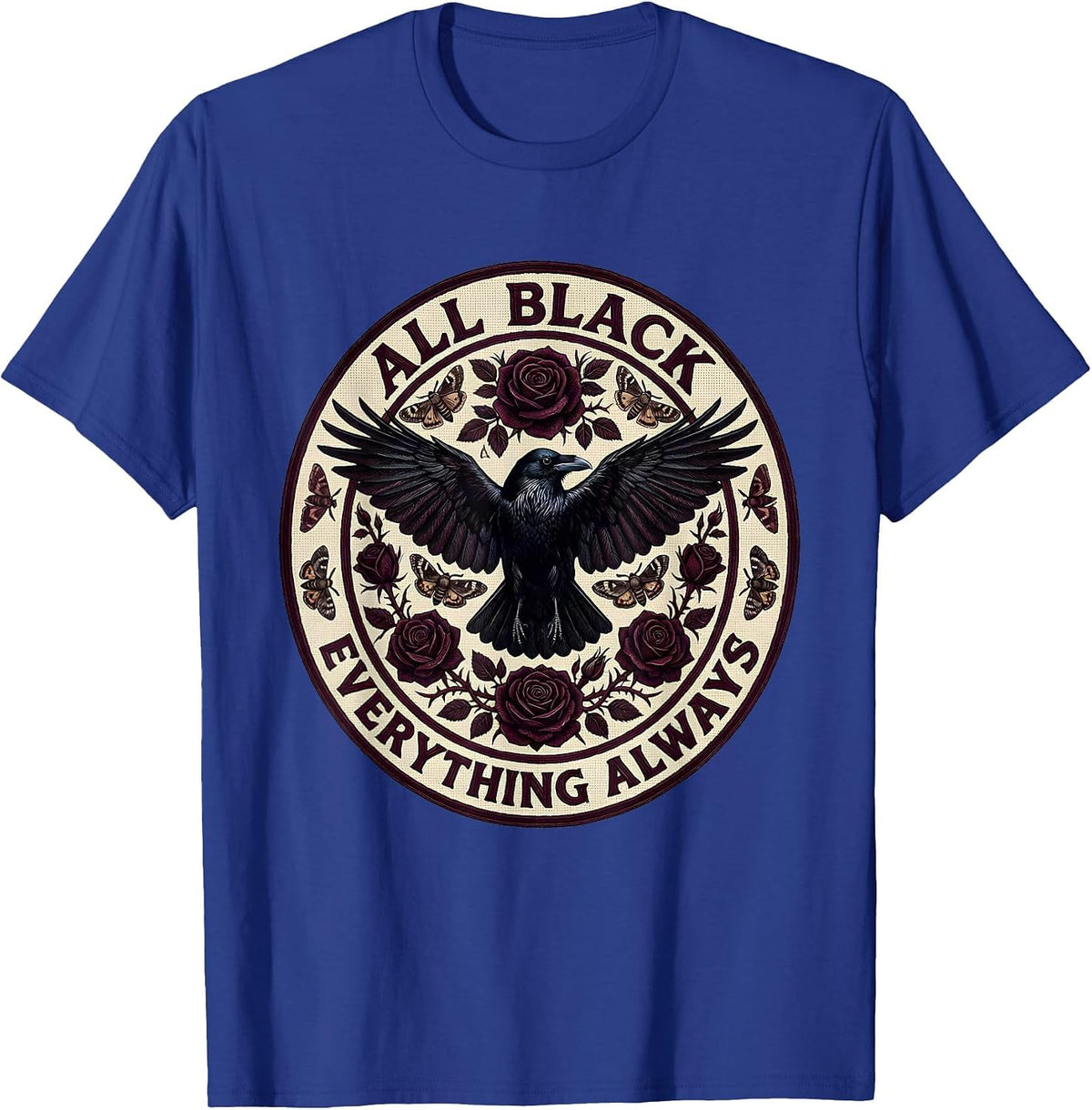All Black Everything Always Gothic Dark Aesthetic T-Shirt - Royal Blue