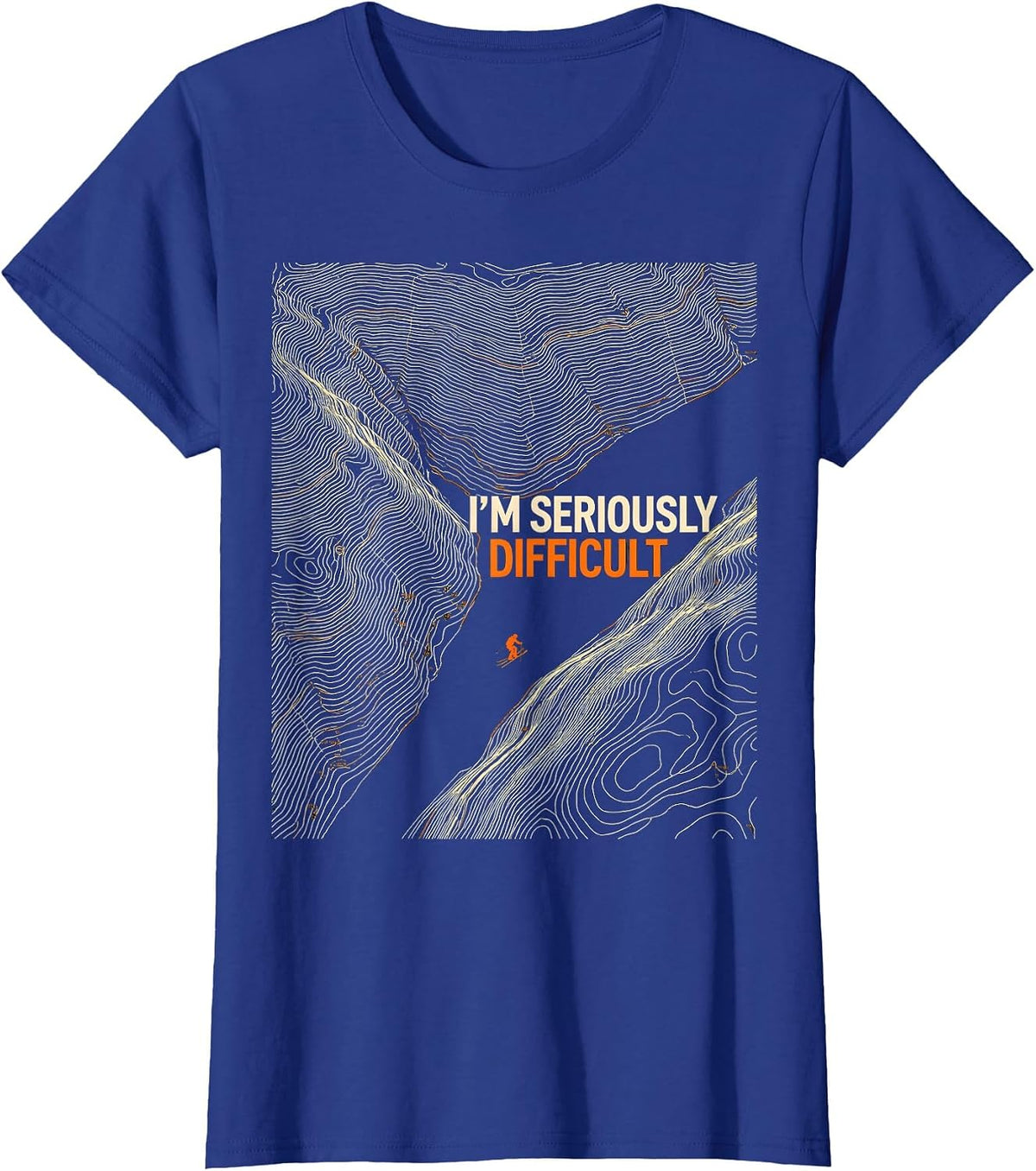 Women's I'm Seriously Difficult Funny Skiing Snowboarding Gift T-Shirt - Royal Blue