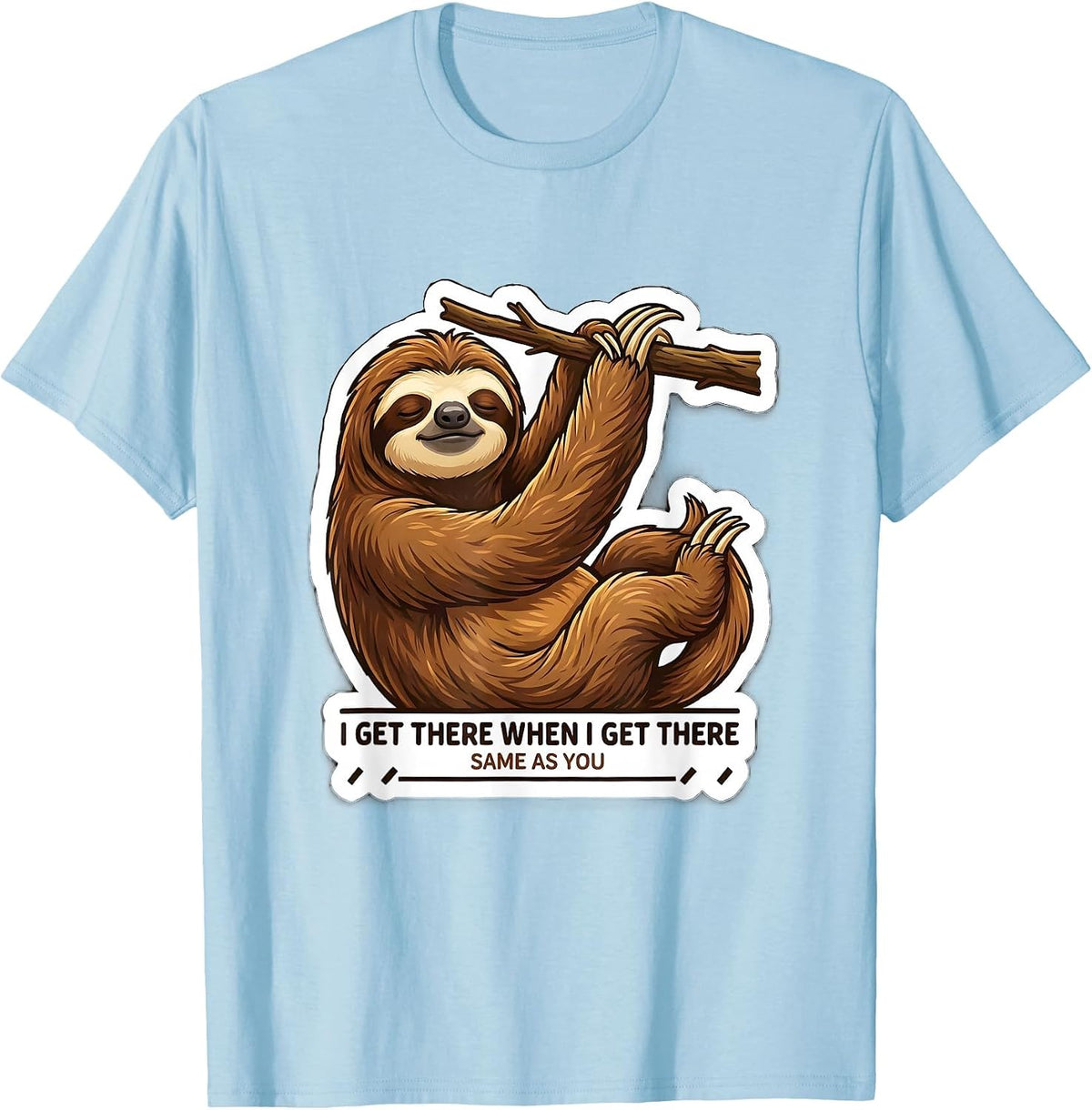Men's I Get There When I Get There, Same As You Funny Sloth T-Shirt - Baby Blue