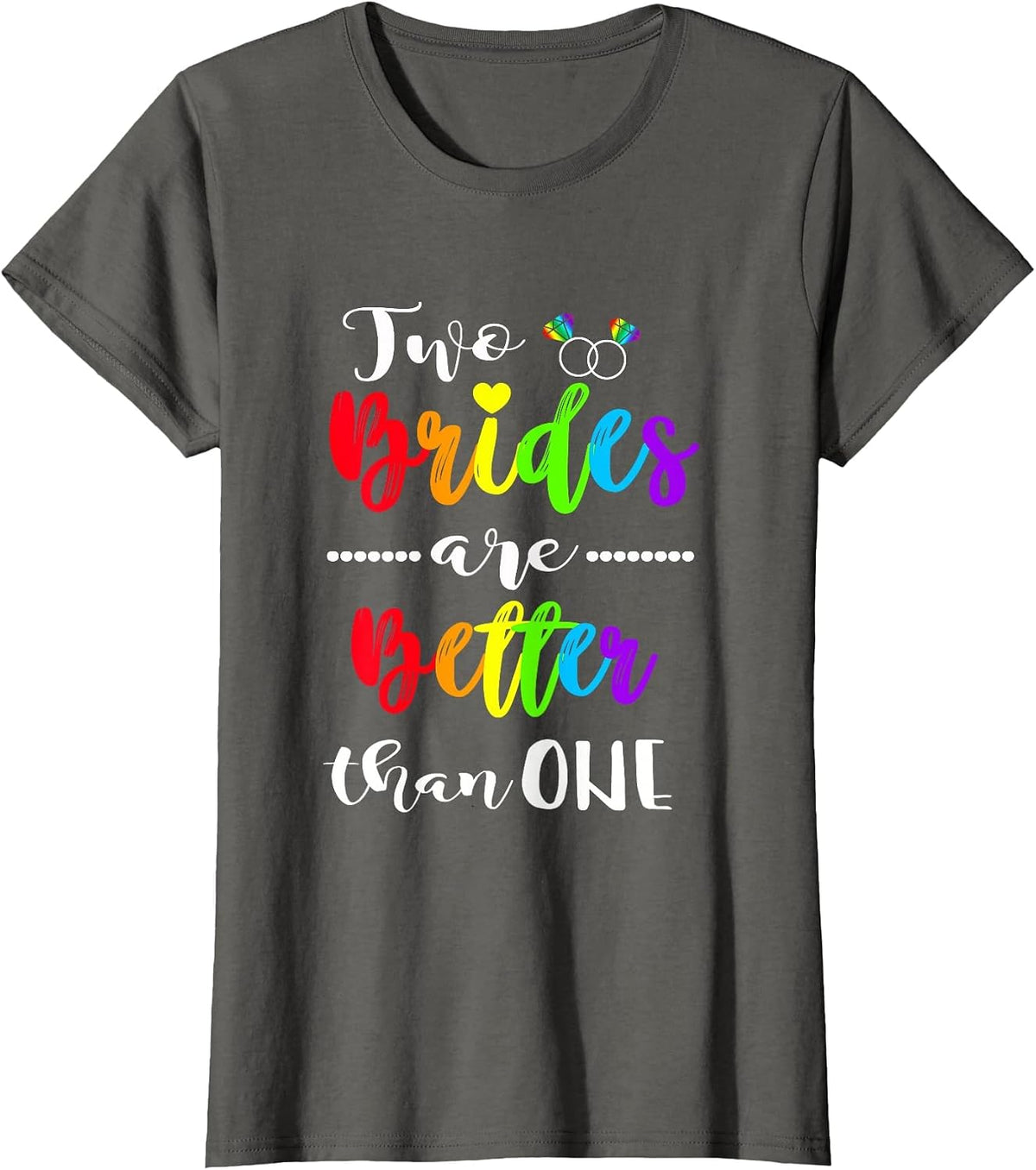 Two Brides are Better Than One Shirt Lesbian Pride LGBT Tee T-Shirt - Asphalt Grey
