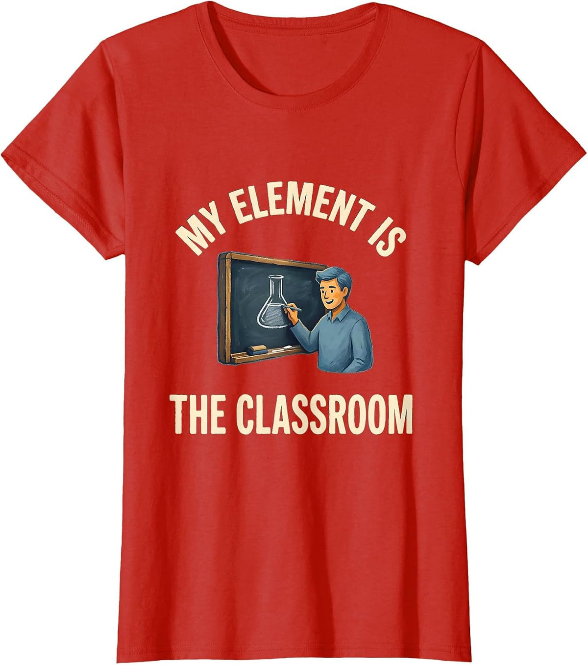 Women's My Element Is The Classroom Funny Science Teacher Chemistry T-Shirt - Red