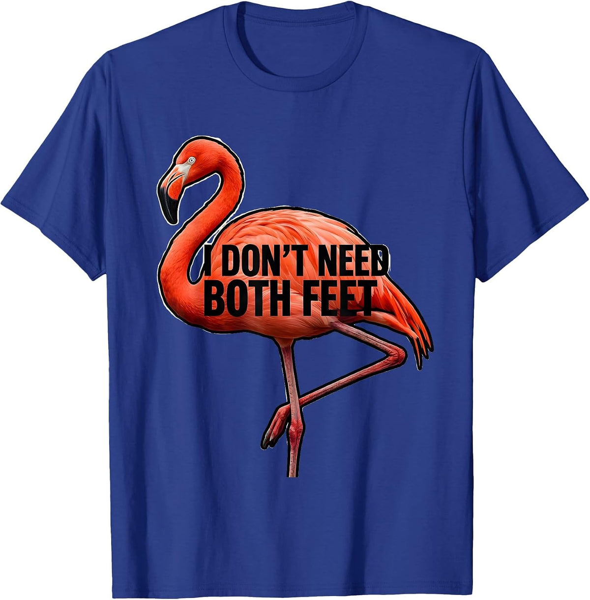 I Don’t Need Both Feet Funny Flamingo Bird Lover Humor T-Shirt - Royal Blue